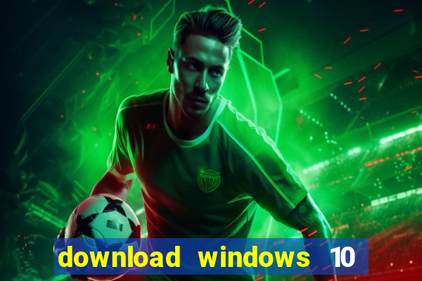 download windows 10 home iso 64 bit